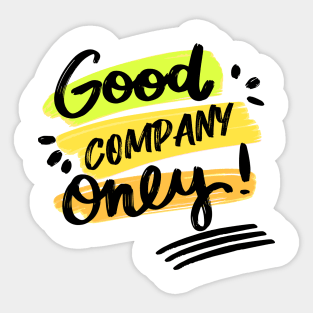 Good Company Only Chill Out Good Friends Sticker